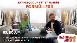 Saygılı Çocuk Yetiştirmenin Formülleri! #BağırmayanAnneler