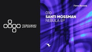 PREMIERE: Santi Mossman - Nebula [Flown Records]