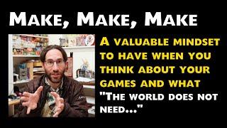 Make, Make, Make - Thinking past what the world "needs"