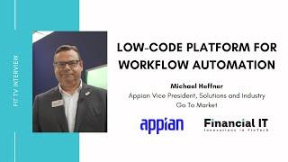 Financial IT interviews Michael Heffner, Appian Vice President, Solutions and Industry Go To Market