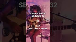 Session 32  You Don't Know @SummerWalkerVEVO  @702VEVO  #mashup #ugk #remix #rnb #chill #trend