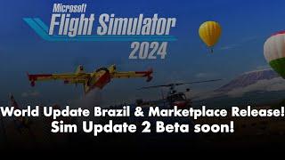 Microsoft Flight Simulator 2024 | Marketplace + Brazil Release! SU2 Beta soon!