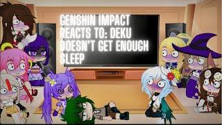 Genshin Impact reacts to Izuku doesn’t get enough sleep