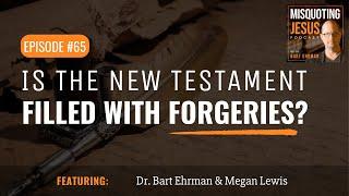 Is the New Testament Actually *Filled* with Forgeries?