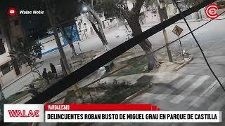 PIURA | Delincuentes ROBAN busto de MIGUEL GRAU en parque de CASTILLA