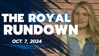 The Royal Rundown: Oct. 7, 2024