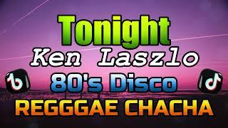 Tonight ( 80's Disco Remix ) - Ken Laszlo | DJ John Paul REGGAE CHACHA