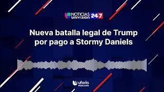 Nueva batalla legal de Trump por pago a Stormy Daniels | Noticias Univision 24/7