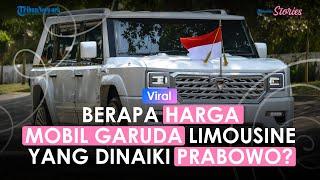 Harga Mobil Garuda Limousine, Dipakai Presiden Ke 8 RI Prabowo ke Istana Merdeka, Karya Anak Bangsa