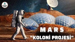 MARS "Koloni Projesi"  (Mars Mission) | Mars'a Ne Zaman Gidilecek?