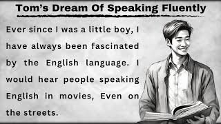 Tom's Dream Of Speaking Fluently || Learn English || Improve Your English || Listen And Practice