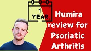 My 1 year review for Humira/adalimumab for psoriatic arthritis