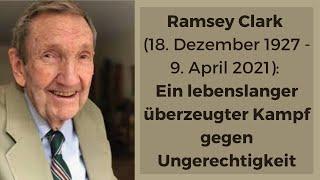 Ramsey Clark: Ein lebenslanger überzeugter Kampf gegen Ungerechtigkeit