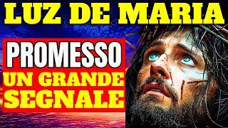 Messaggio URGENTE di Gesù a Luz de Maria de Bonilla : lezione indimenticabile! PROFEZIA DEL SEGNALE