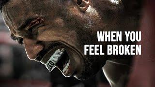 WHEN YOU FEEL BROKEN - Motivational Speech