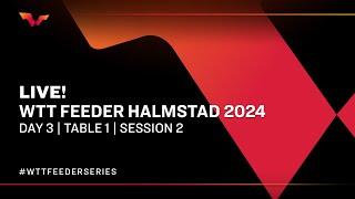 LIVE! | T1 | Day 3 | WTT Feeder Halmstad 2024 | Session 2