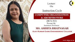 INSTRUCTION CYCLE || COMPUTER ORGANIZATION & ARCHITECTURE || LECTURE 03 BY MS  AMRITA BHATNAGAR || A