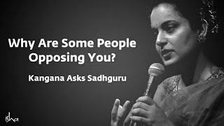 Why Are Some People Opposing You?  Kangana Asks Sadhguru