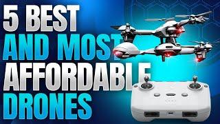 5 BEST and MOST AFFORDABLE DRONES in the WORLD!