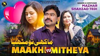 Maakhi Tu Mitheya | Mazhar Shahzad Tedi | Saraiki Song | 2024 | Naz Studio