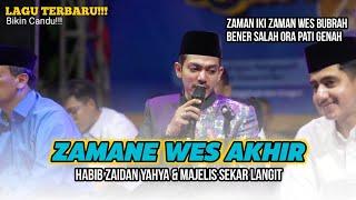 NEW!!! ZAMANE WES AKHIR - HABIB ZAIDAN YAHYA | MAJELIS SEKAR LANGIT - Zaman Iki Zaman Wes Bubrah