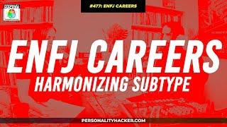 ENFJ Careers For Harmonizing Subtypes | From Ep 477 | PersonalityHacker.com