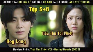 Review Phim Hàn: Trái Tim Chôn Vùi - Buried Hearts (2025) | Tập 5+6.