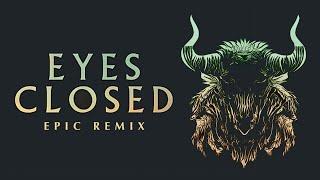 Imagine Dragons - Eyes Closed [Epic Remix]