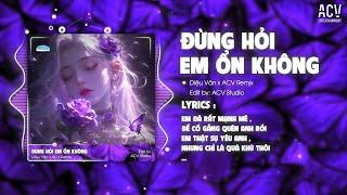 Giá Như Đời Làm Gì Có Giá Như Remix  TikTok | Đừng Hỏi Em Ổn Không - Diệu Vân x ACV Remix