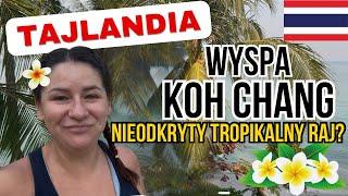 KOH CHANG, Tajlandia. Rajska wyspa idealna na rodzinne wakacje.