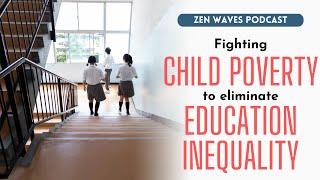 Fighting child poverty to eliminate education inequality in Japan | Zen Waves Podcast