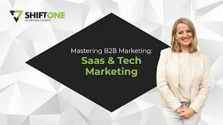 Mastering B2B Marketing: SaaS & Tech Marketing