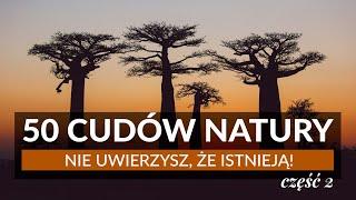 50 CUDÓW NATURY NA ŚWIECIE CZ.2 - nie uwierzysz, że istnieją! Niezwykłe miejsca na Ziemi