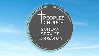 The Peoples Church Sunday service 5th May 2024