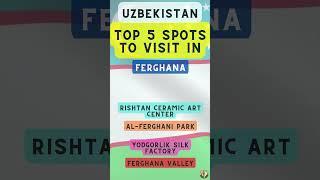 Top 5 Spots to Visit in Ferghana (Uzbekistan)