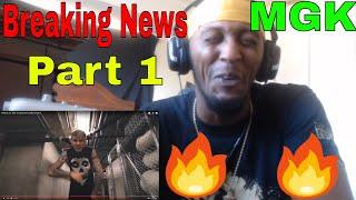 Machine Gun Kelly ( Breaking News Part 1) ((REACTION))