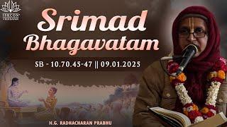 H.G. Radhacharan Prabhu || Srimad Bhagavatam 10.70.45-47 || 09.01.2025