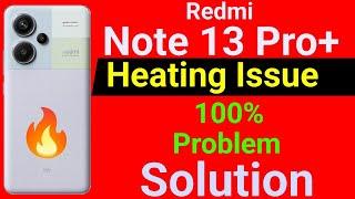 Redmi Note 13 Pro Plus Heating Problem | How to Solve Heating Problem in Redmi Note 13 Pro Plus