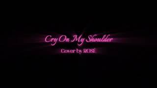 ROSÉ - Cry On My Shoulder Cover