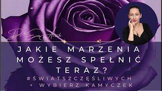 Jakie marzenia możesz spełnić teraz?  #światszczęśliwych + TAROT (wybierz kamyczek)