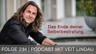 Das Ende deiner Selbstbestrafung | Wie du dich von falscher Schuld befreist | Folge 234