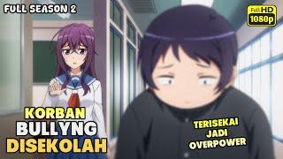 SISWA GENDUT KORBAN BULLYNG DI SEKOLAH TERISEKAI JADI OVERPOWER. Anime Shinka no mi S2