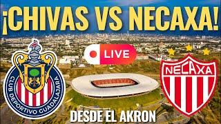  ¡CHIVAS vs Necaxa, en VIVO desde el AKRON! ¿COMO y DONDE verlo HOY martes, JORNADA 13? 