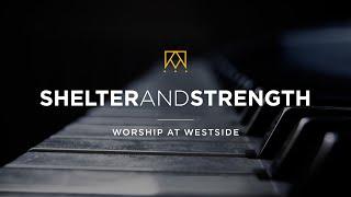 Shelter And Strength | Worship At Westside Kings Church