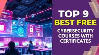 9 Best Free Cybersecurity Courses with Certificates