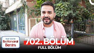 En Hamarat Benim 702. Bölüm