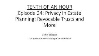 Tenth of an Hour, Episode 24: Privacy in Estate Planning: Revocable Trusts and More