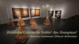 Interview Andonowati (Director ArtSociates): Established Collector itu Sedikit! Apa Strateginya?