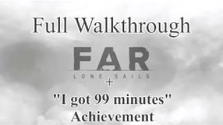 FAR: Lone Sails - Full walkthrough & "I got 99 minutes" achievement