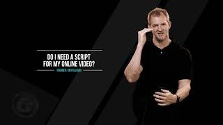 Gearshift FAQ 27 - Do I Need A Script For My Online Video?